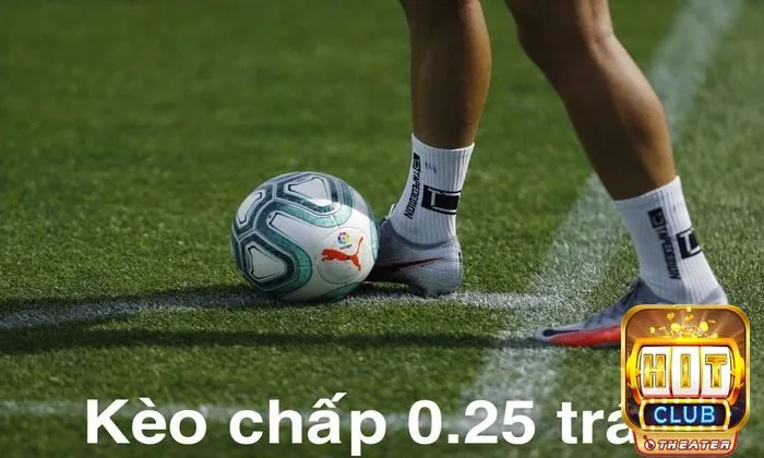 Bí quyết chơi kèo chấp từ cơ bản đến thắng lớn 3 Kèo chấp 0.25 trái còn được gọi là kèo chấp 1/4